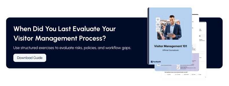 When did you evaluate your visitor management process?
